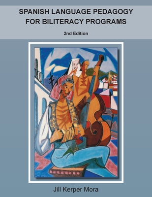 Spanish Language Pedagogy for Biliteracy Programs: 2nd Edition by Jill Kerper Mora book cover