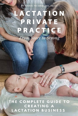 Lactation Private Practice: From Start to Strong by Annie Frisbie Ibclc Ma book cover