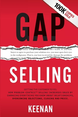 Gap Selling: Getting the Customer to Yes: How Problem-Centric Selling Increases Sales by Changing Everything You Know About Relationships, Overcoming by Keenan book cover