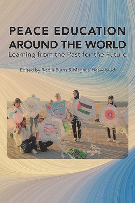 Peace Education Around the World: Learning from the Past for the Future by Robin Burns book cover