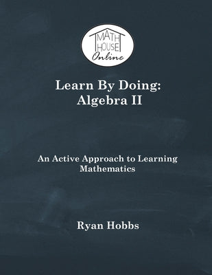 Learn By Doing: Algebra II by Ryan Hobbs book cover