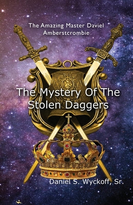 The Mystery of the Stolen Daggers by Daniel S. Wyckoff book cover