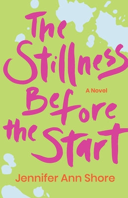 The Stillness Before the Start by Jennifer Ann Shore book cover