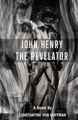 John Henry the Revelator by Constantine Von Hoffman book cover