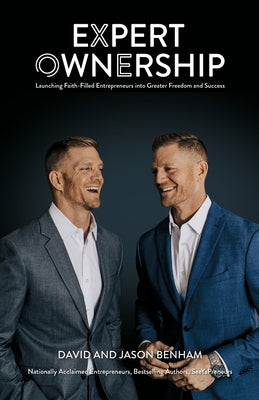 Expert Ownership: Launching Faith-Filled Entrepreneurs into Greater Freedom and Success by David &. Jason Benham book cover