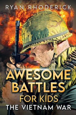 Awesome Battles for Kids: The Vietnam War by Ryan Rhoderick book cover