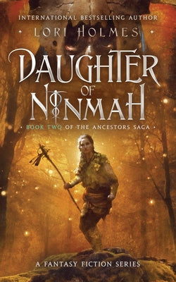 Daughter of Ninmah: Book 2 of The Ancestors Saga, A Fantasy Fiction Series by Lori Holmes book cover