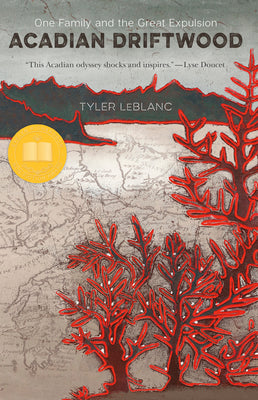 Acadian Driftwood: One Family and the Great Expulsion by Tyler LeBlanc book cover