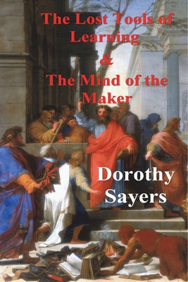 The Lost Tools of Learning and the Mind of the Maker by Dorothy Sayers book cover
