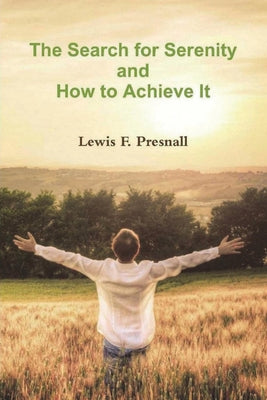 The Search for Serenity and How to Achieve It by Lewis F. Presnall book cover