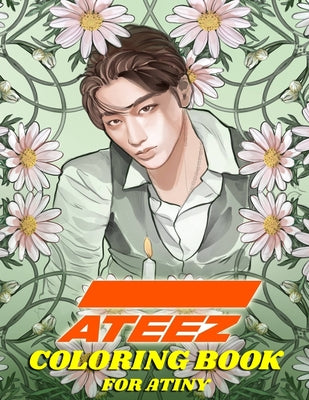 ATEEZ Coloring Book for ATINY: Relaxation, Fun, Creativity, by Kpop Ftw book cover