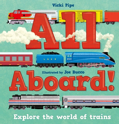 All Aboard!: Explore the World of Trains by Pipe, Vicki book cover