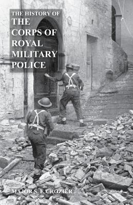 History of the Corps of Military Police by Major S. F. Crozier Mbe book cover