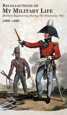 RECOLLECTIONS OF MY MILITARY LIFE 1806-1808 Military Engineering During The Peninsular War Volume 2 by George T. Landmann book cover