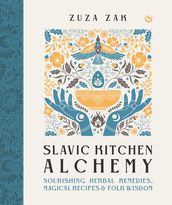 Slavic Kitchen Alchemy: Nourishing Herbal Remedies, Magical Recipes & Folk Wisdom by Zuza Zak book cover