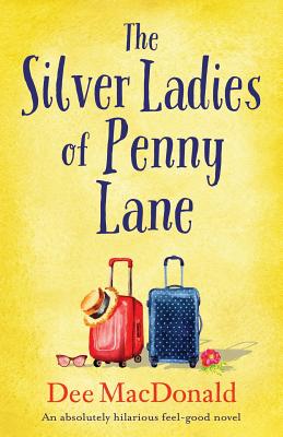 The Silver Ladies of Penny Lane: An absolutely hilarious feel-good novel by Dee MacDonald book cover