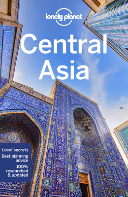 Lonely Planet Central Asia: Plan the Trip of a Lifetime Detailed Itineraries & Maps Insider Tips Covers Uzbekistan, Kazakhstan, Kyrgyzstan, Tajikistan by Bradley Mayhew book cover