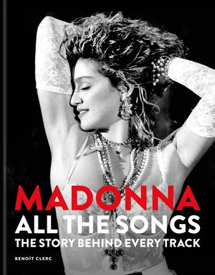 Madonna: All the Songs: The Story Behind Every Track by Beno Clerc book cover