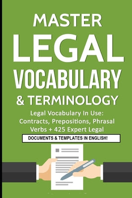 Master Legal Vocabulary & Terminology- Legal Vocabulary In Use: Contracts, Prepositions, Phrasal Verbs + 425 Expert Legal Documents & Templates in Eng by IDM Law book cover