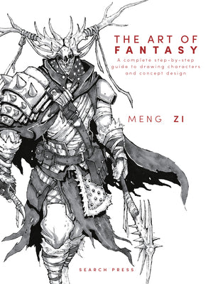 The Art of Fantasy: A Complete Step-By-Step Guide to Drawing Characters and Concept Design by Meng Zi book cover
