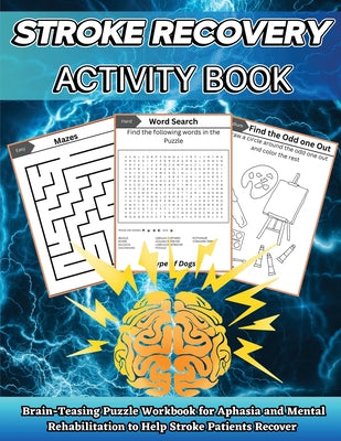 Stroke Recovery Activity Book: Brain-Teaser Puzzle Workbook for Aphasia and Mental Rehabilitation to Assist Stroke Patients in Recovering in Large Pri by Nikolas Jones book cover
