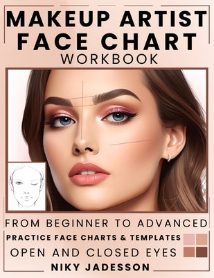 Makeup Artist Face Chart Workbook: From Beginner to Advanced - A Guided Space for Creating, Testing, and Refining Makeup Looks. Includes Practice Temp by Niky Jadesson book cover