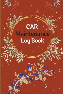 Vehicle Maintenance Log Book: Car Repair Journal, Oil Change Log Book, Vehicle and Automobile Service, Engine, Fuel, Miles, Tires Log Notes by Miriam Milwakee book cover