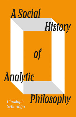 A Social History of Analytic Philosophy by Christoph Schuringa book cover
