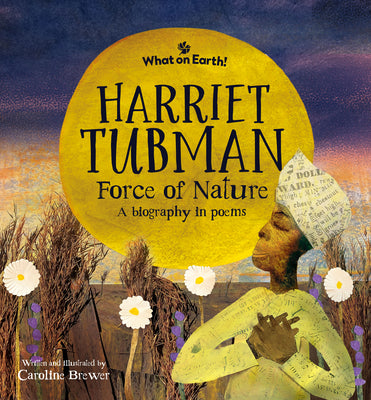 Harriet Tubman, Force of Nature: A Biography in Poems