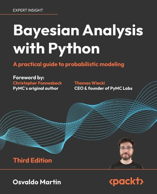 Bayesian Analysis with Python - Third Edition: A practical guide to probabilistic modeling by Osvaldo Martin book cover
