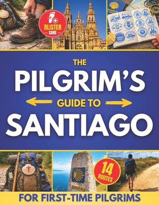 The Pilgrim's Guide to Santiago: The Roadmap to a Stress-Free and Unforgettable Camino Avoid Beginner Pitfalls, Plan with Confidence, and Choose The R by Wanderlight Publishing book cover