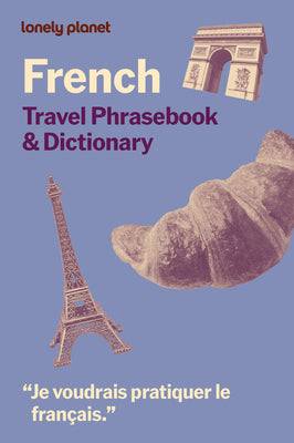 Lonely Planet French Travel Phrasebook & Dictionary: Learn Essential Phrases & Vocabulary 3,500 Word Two-Way Dictionary Pull-Out Fast Phrases Card Tra by Lonely Planet book cover