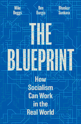 The Blueprint: How Socialism Can Work in the Real World by Bhaskar Sunkara book cover