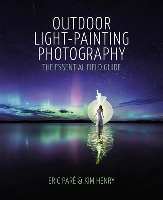 Outdoor Light Painting Photography: The Essential Field Guide by Par book cover