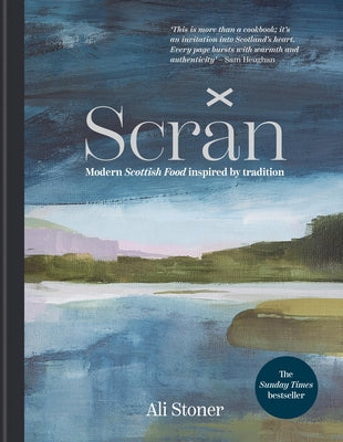 Scran: Modern Scottish Food Inspired by Tradition by Ali Stoner book cover