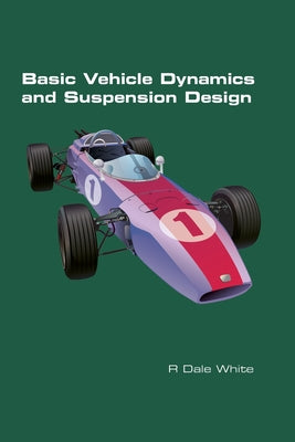Basic Vehicle Dynamics and Suspension Design by R. Dale White book cover