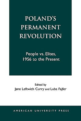 Poland's Permanent Revolution: People vs. Elites, 1956 to the Present