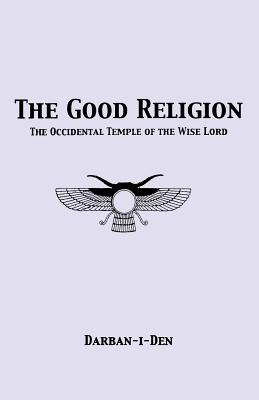 The Good Religion by Stephen E. Flowers book cover