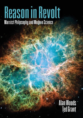Reason in Revolt: Marxist Philosophy and Modern Science by Alan Woods book cover