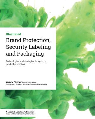 Brand Protection, Security Labeling and Packaging: Technologies and strategies for optimum product protection by Jeremy Plimmer book cover