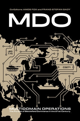 Multidomain Operations: The Pursuit of Battlefield Dominance in the 21st Century by Amos C. Fox book cover