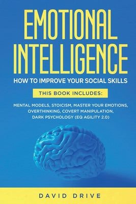 Emotional Intelligence: How To Improve Your Social Skills. 6 Books in 1: Mental Models, Stoicism, Master Your Emotions, Overthinking, Covert Manipulat