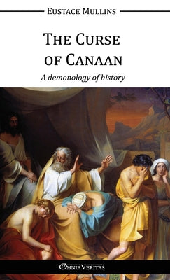 The Curse of Canaan: A demonology of History by Eustace Mullins book cover