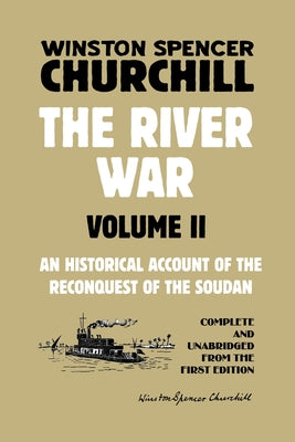 The River War Volume 2: An Historical Account of the Reconquest of the Soudan by Winston Spencer Churchill book cover