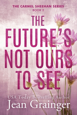 The Future's Not Ours To See by Jean Grainger book cover