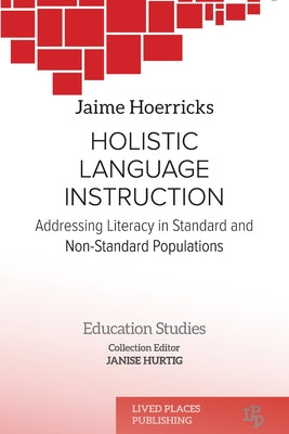Holistic Language Instruction: Addressing Literacy in Standard and Non-Standard Populations by Jaime Hoerricks book cover