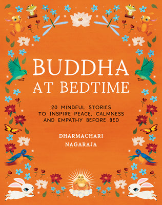 Buddha at Bedtime: 20 Mindful Stories to Inspire Peace, Calmness, and Empathy Before Bed by Dharmachari Nagaraja book cover