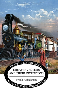 Great Inventors and their Inventions by Frank P. Bachman book cover