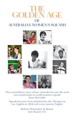 The Golden Age of Australian Women's Squash by Slotemaker de Bru book cover