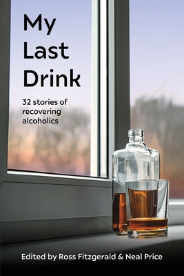 My Last Drink: 32 stories of recovering alcoholics by Ross Fitzgerald book cover